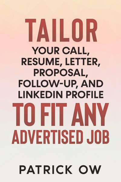 Tailor Your Call, Resume, Letter, Proposal, Follow-up, and LinkedIn Profile to Fit Any Advertised Job